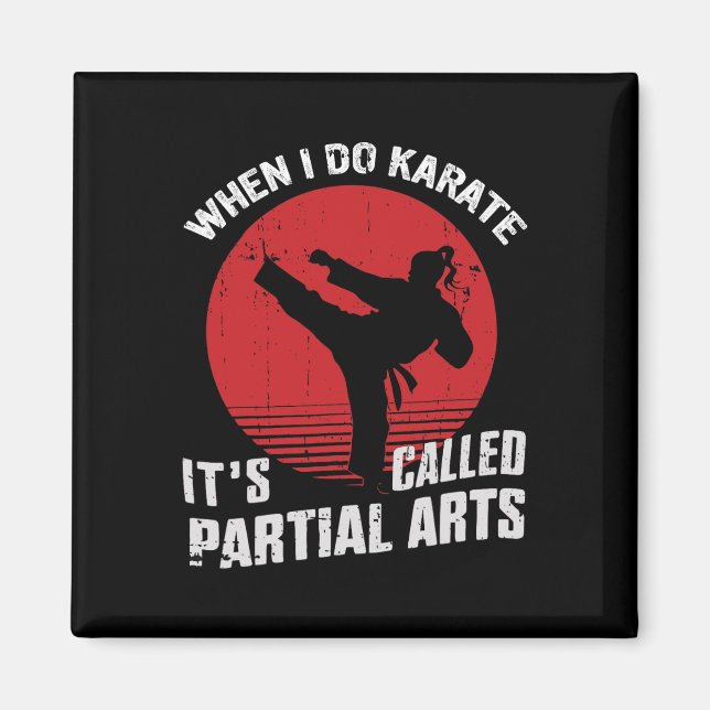 Imã Quando Eu Faço Karate É Chamado Artes Parciais 11  (Frente)