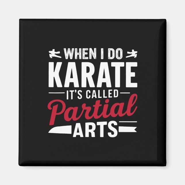 Imã Quando Eu Faço Karate É Chamado Artes Parciais 2  (Frente)