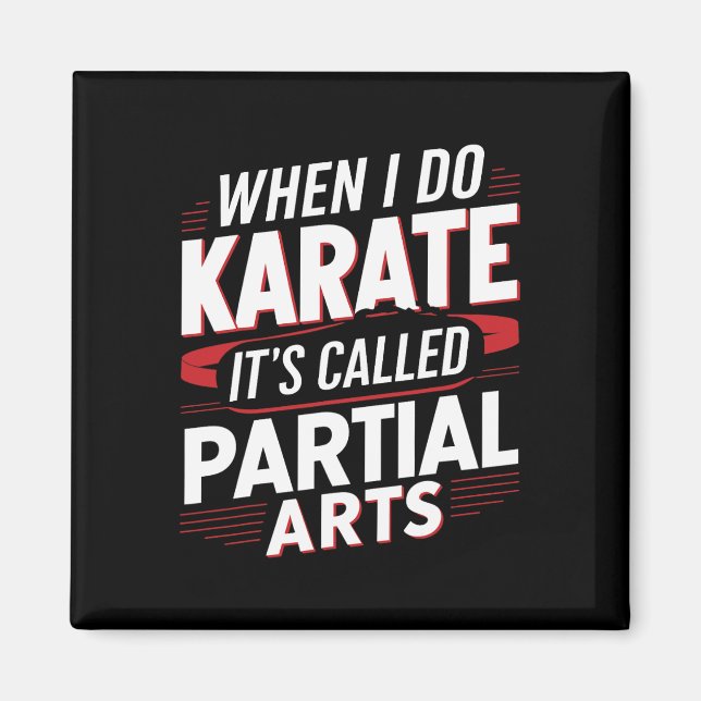 Imã Quando Eu Faço Karate É Chamado Artes Parciais 6  (Frente)