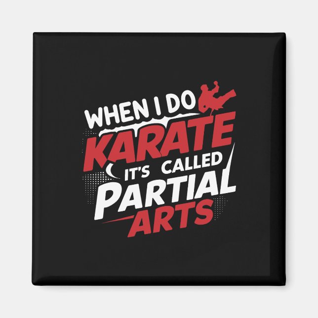 Imã Quando Eu Faço Karate É Chamado Artes Parciais 9  (Frente)