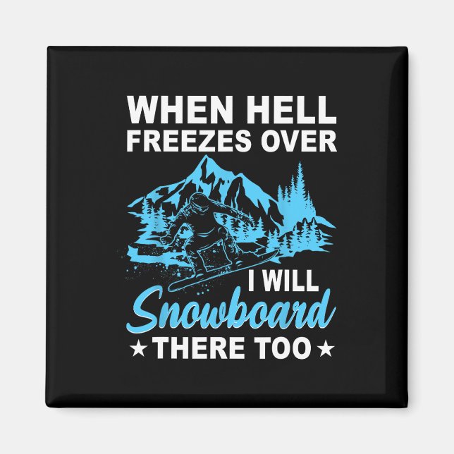 Imã Quando O Inferno Congelar Eu Também Vou Snowboard  (Frente)