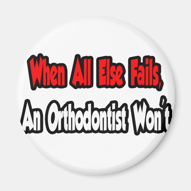 Imã Quando Todos os outros falharem, um Ortodontista n (Frente)