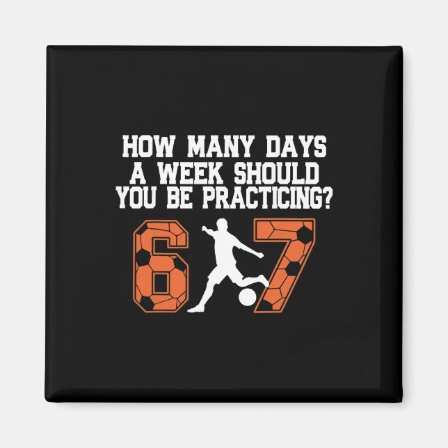 Imã Quantos Dias Engraçado 67 Meme Futebol Praticando  (Frente)