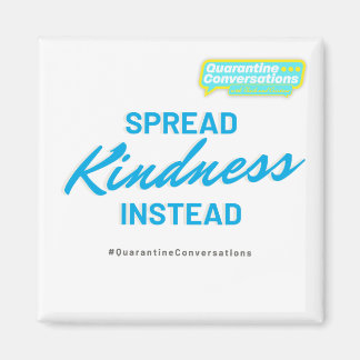 Imã Quarantine Conversations | COVID Kindness Magnet