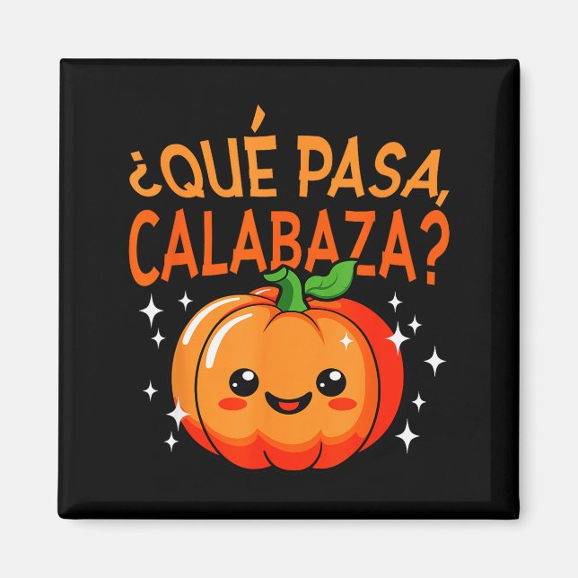 Imã Qué Pasa Calabaza Mexican Meastra Spanieacher Hall (Frente)