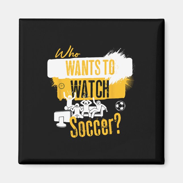 Imã Quem Quer Assistir Futebol Design Divertido Fã de  (Frente)