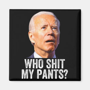 Imã Quem São Minhas Calças - Anti Joe Biden Camiseta -