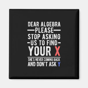 Imã querida álgebra, por favor, pare de nos pedir para