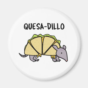 Imã Quesa-Dillo Funny Quesadilla Pun