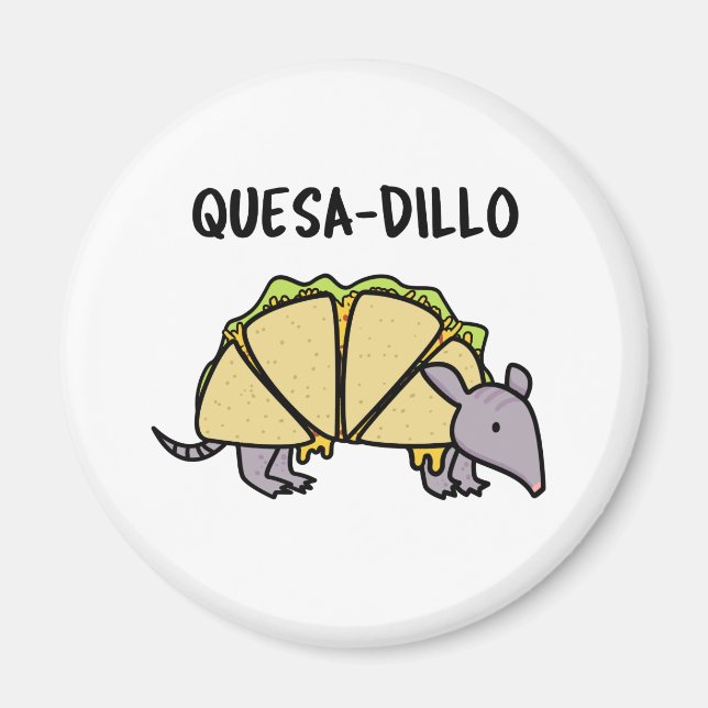 Imã Quesa-Dillo Funny Quesadilla Pun (Frente)