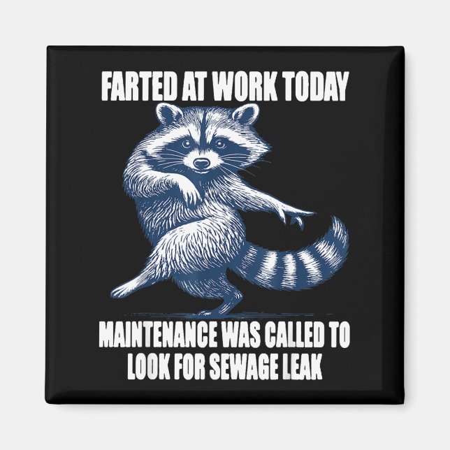 Imã Raccoon Farted At Work Today Maintenance Was Calle (Frente)