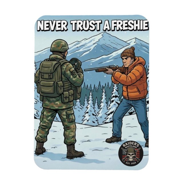 Ímã Raider’s Wasteland Never Trust A Freshie Magnet (Vertical)