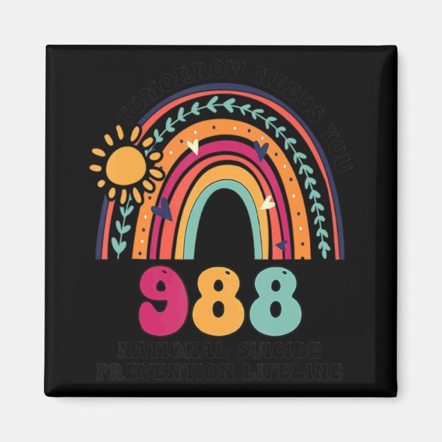 Imã Rainbows Tomorrow Needs You 988 National Suicide P (Frente)