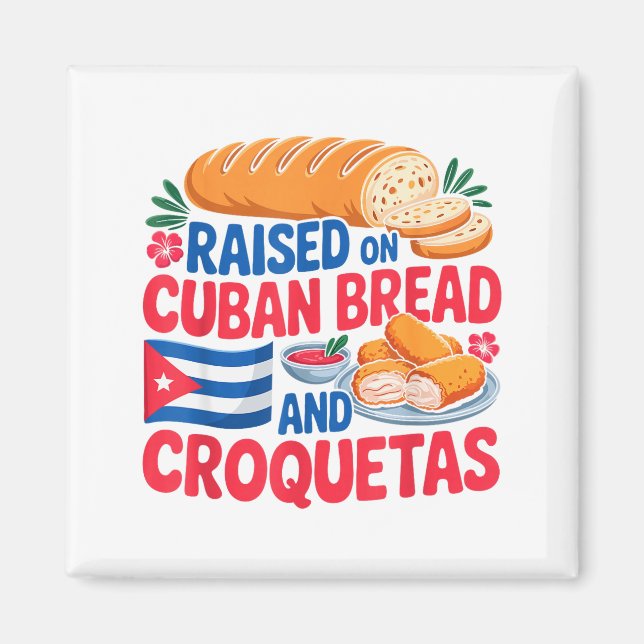 Imã Raised On Cuban Bread And Croquetas Cuba Flag Cuba (Frente)