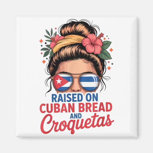 Imã Raised On Cuban Bread And Croquetas Messy Bun Cuba (Frente)
