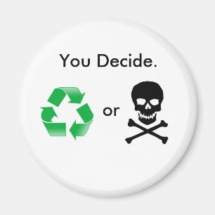 Imã Reciclar ou morte: Você decide o ímã