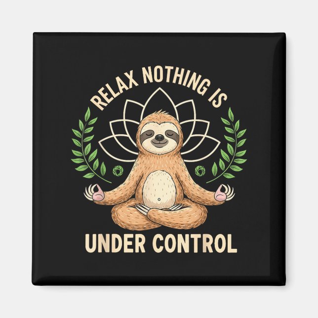 Imã Relax Nothing Is Under Control Funny Quote Sloth Y (Frente)