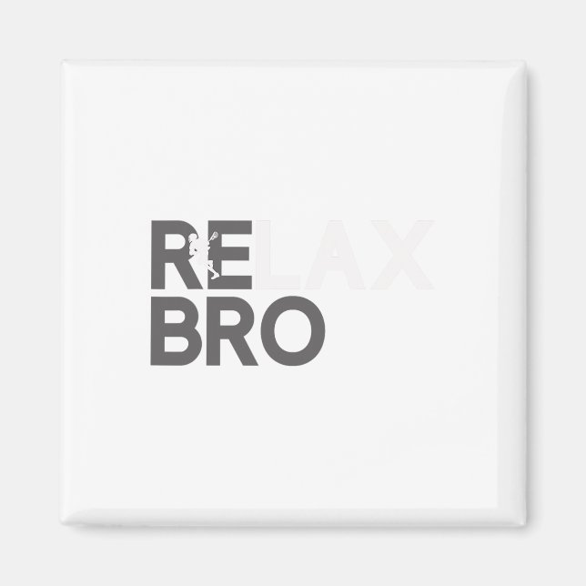 Imã Relaxe Bro Funny Lacrosse Player Lax Lover Piada T (Frente)