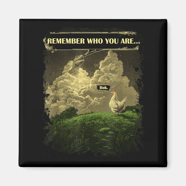Imã Remember Who You Are Funny Chicken Dinosaur Evolut (Frente)