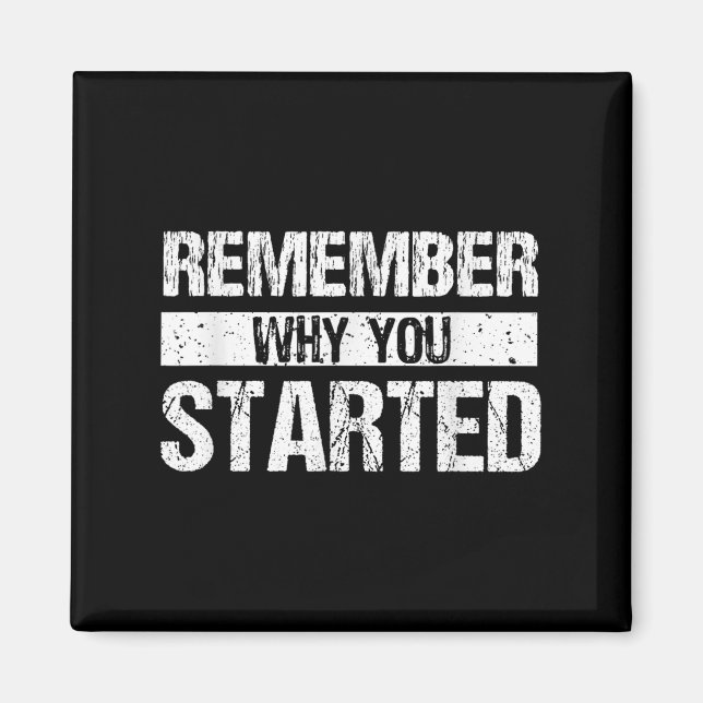 Imã Remember Why You Started - Distressed - Motivation (Frente)