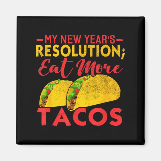 Imã Resolution Eat More Tacos Funny New Year Holiday  (Frente)