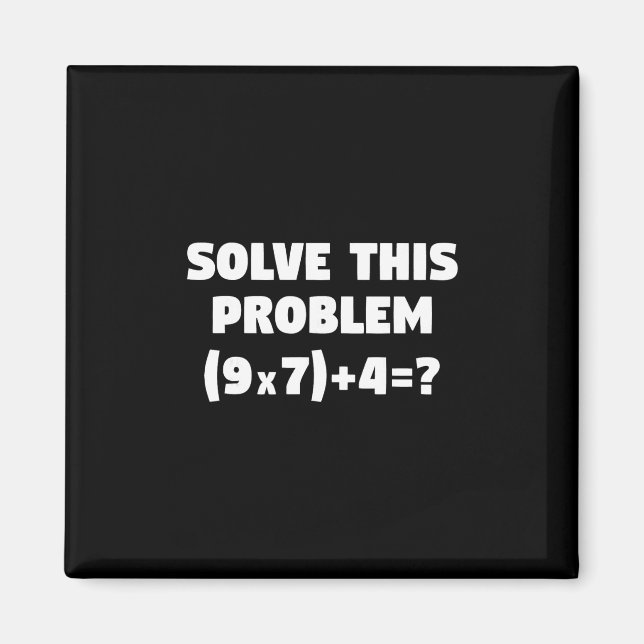 Imã Resolva Este Problema (9x7)+4=67 Divertido Profess (Frente)