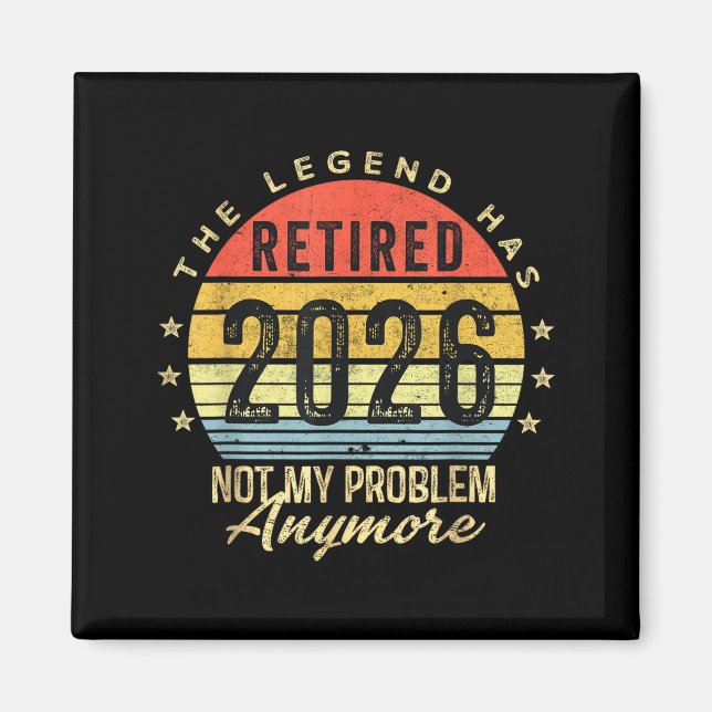 Imã Retired 2026 Not My Problem Anymore Retirement Men (Frente)