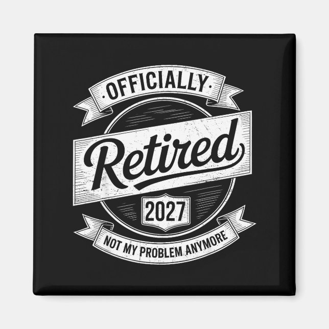Imã Retired 2027 Not My Problem Anymore Funny Retireme (Frente)