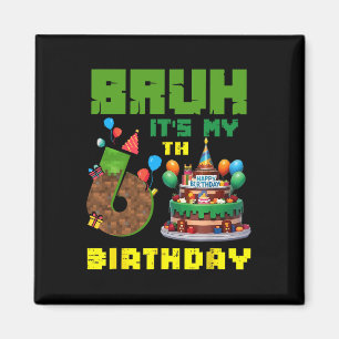 Imã Retro Bruh É Meu 6º Aniversário Bolo Pixel Gamer 6