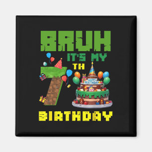 Imã Retro Bruh É Meu 7º Aniversário Bolo Pixel Gamer 7