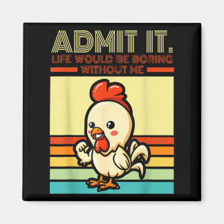 Imã Retro chicken admit life would be boring without