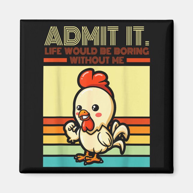 Imã Retro chicken admit life would be boring without (Frente)