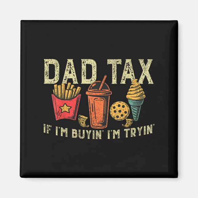 Imã Retro Dad Tax If I'm Buyin' I'm Tryin' Funny Fathe (Frente)