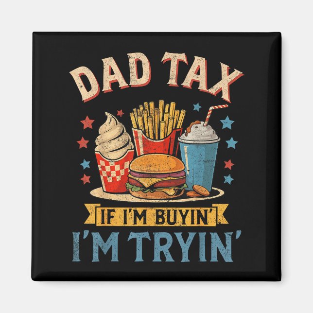 Imã Retro Dad Tax If I'm Buyin' I'm Tryin' Funny Fathe (Frente)