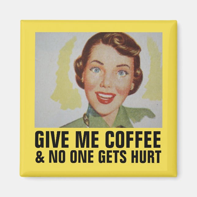 Imã Retrô Engraçado Magnets, me dê café (Frente)