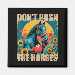 Imã Retro Engraçado Não Empurre Os Cavalos - Citação S