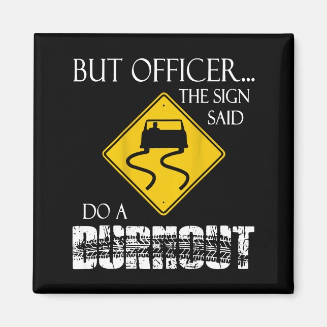 Imã Retro Funny But Officer The Sign Said Do A Burnout (Frente)