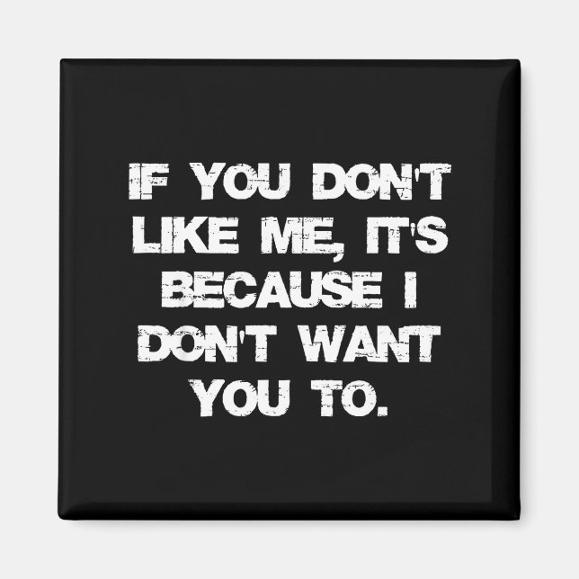 Imã Retro If You Don't Like Me It's Because I Don't Wa (Frente)