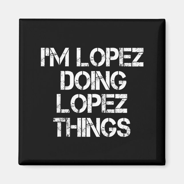 Imã Retro Im Lopez Doing Lopez Things Quote Funny  (Frente)