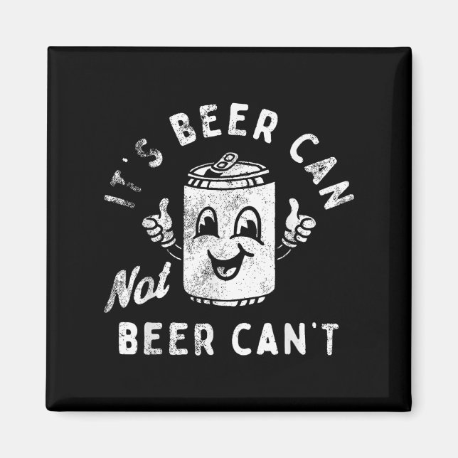 Imã Retro It's Beer Can Not Beer Can't Funny Party Dri (Frente)