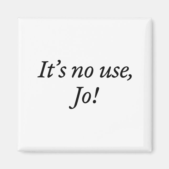 Imã Retro It's No Use Jo Funny Saying Quote Design For (Frente)