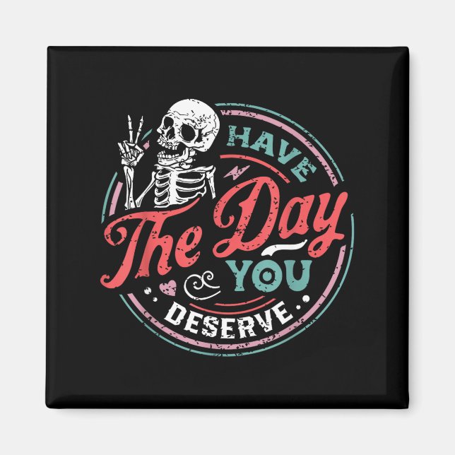 Imã Retro Skeleton Have The Day You Deserve Peace Sign (Frente)