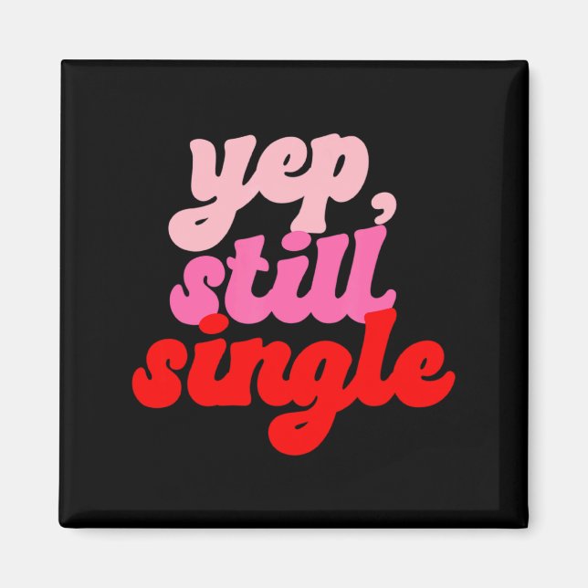 Imã Retro Yep Still Single V Day Women Valentines Day  (Frente)