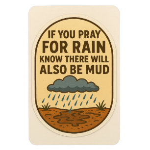 Ímã Reze pela chuva, mas saiba que também haverá lama