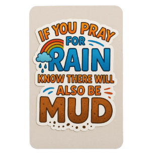 Ímã Reze pela chuva, mas saiba que também haverá lama