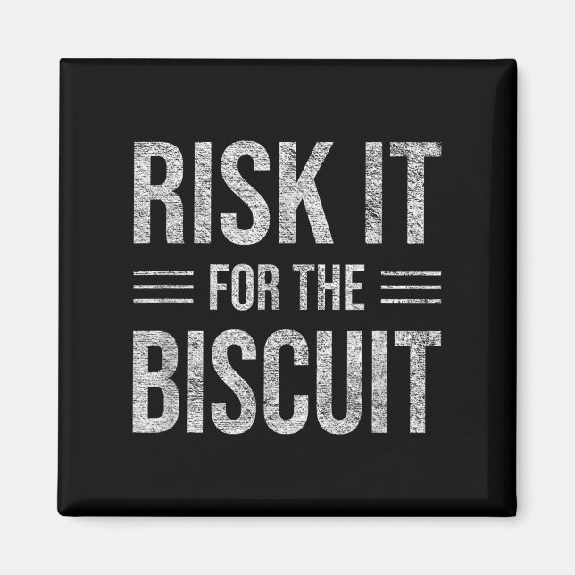 Imã Risk It For The Biscuit Motivation  (Frente)