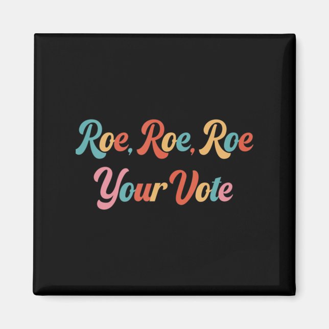 Imã roe roe roe your vote  75 (Frente)