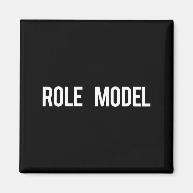 Imã Role Model - Cool New Funny Models Gift Tee  (Frente)