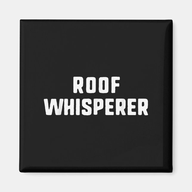 Imã Roof Whisperer Funny Roofing Roofer (Frente)