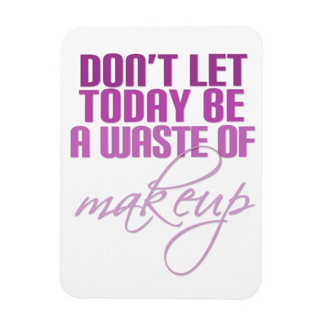 Ímã Rosa Não deixe que hoje seja um desperdício de maq (Vertical)